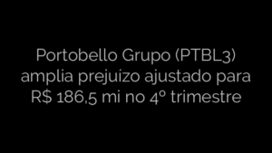 ​Portobello Grupo (PTBL3) amplia prejuízo ajustado para R$ 186,5 mi no 4º trimestre 